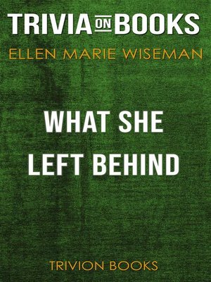 cover image of What She Left Behind by Ellen Marie Wiseman (Trivia-On-Books)